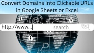 Convert Domains Into Clickable URLs in Google Sheets or Excel
