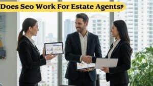 Does Seo Work For Estate Agents?