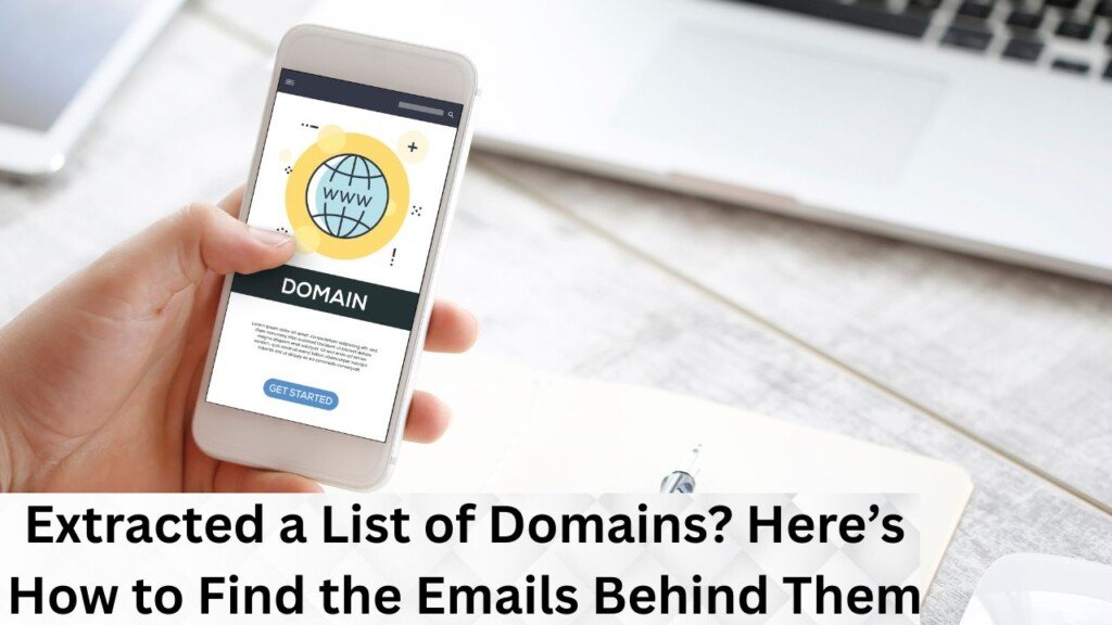 Extracted a List of Domains? Here’s How to Find the Emails Behind Them