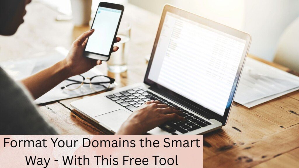 Format Your Domains the Smart Way - With This Free Tool 1 Format Your Domains the Smart Way - With This Free Tool