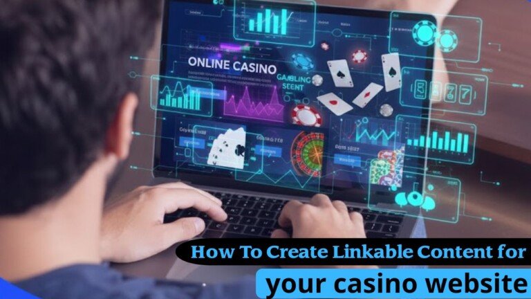 How To Create Linkable Content for your casino website