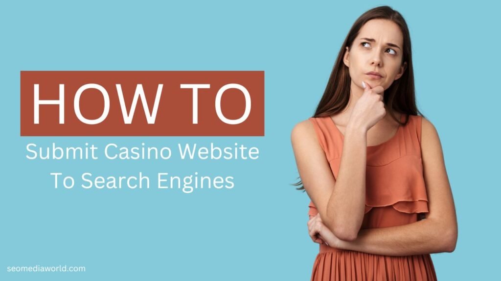 How to Submit Your Casino Website to Search Engines: A Step-by-Step Guide 1 How To Submit Your Casino Website To Search Engines