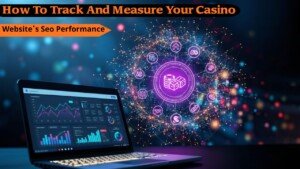 How To Track And Measure Your Casino Website's Seo Performance
