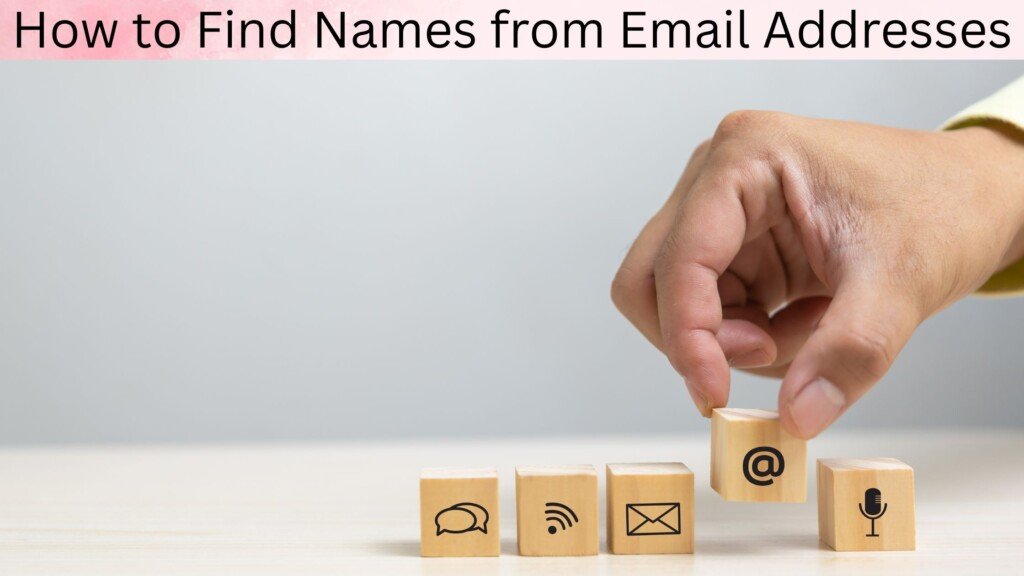 How to Find Names from Email Addresses