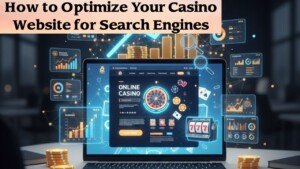 How to Optimize Your Casino Website for Search Engines