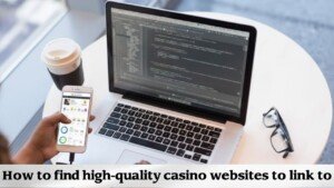 How to find high-quality casino websites to link to