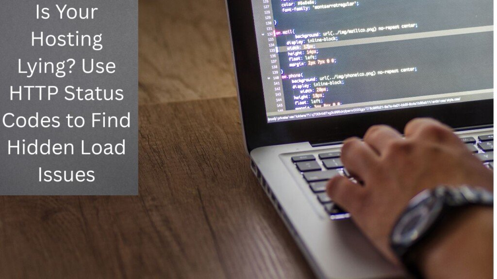 Is Your Hosting Lying? Use HTTP Status Codes to Find Hidden Load Issues 1 Is Your Hosting Lying? Use HTTP Status Codes to Find Hidden Load Issues