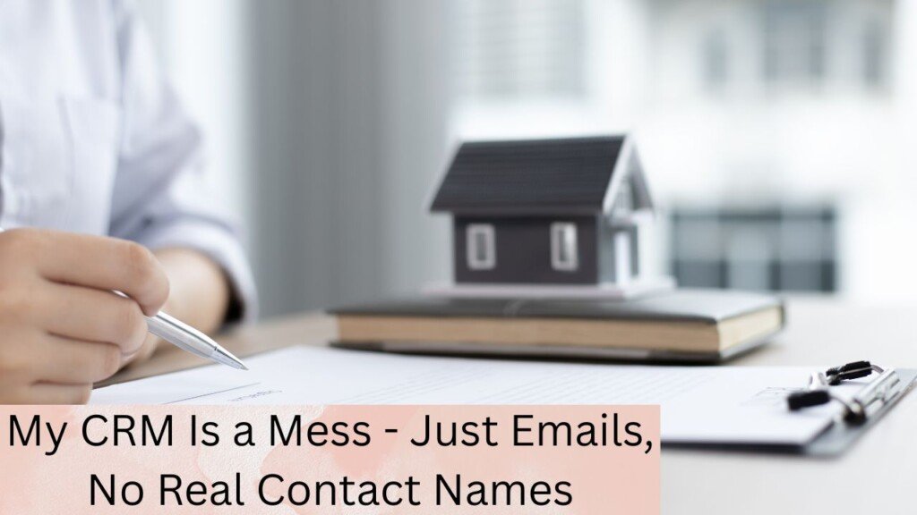 My CRM Is a Mess - Just Emails, No Real Contact Names