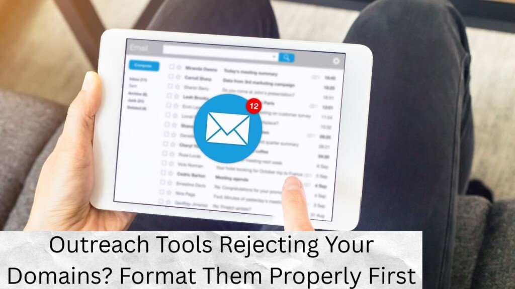 Outreach Tools Rejecting Your Domains? Format Them Properly First