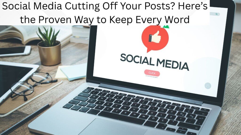 Social Media Cutting Off Your Posts? Here’s the Proven Way to Keep Every Word 2 Social Media Cutting Off Your Posts? Here’s the Proven Way to Keep Every Word