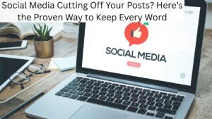 Social Media Cutting Off Your Posts? Here’s the Proven Way to Keep Every Word