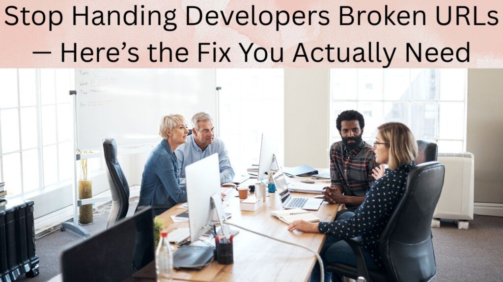 Stop Handing Developers Broken URLs — Here’s the Fix You Actually Need