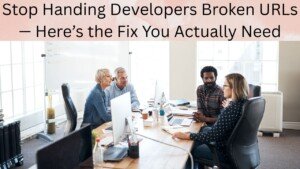 Stop Handing Developers Broken URLs — Here’s the Fix You Actually Need
