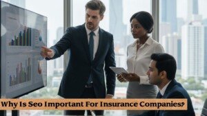 Why Is Seo Important For Insurance Companies?