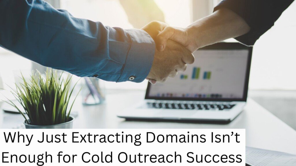 Why Just Extracting Domains Isn’t Enough for Cold Outreach Success