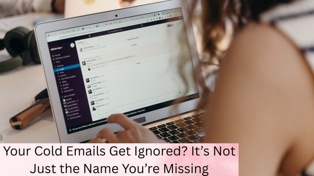 Your Cold Emails Get Ignored? It’s Not Just the Name You’re Missing